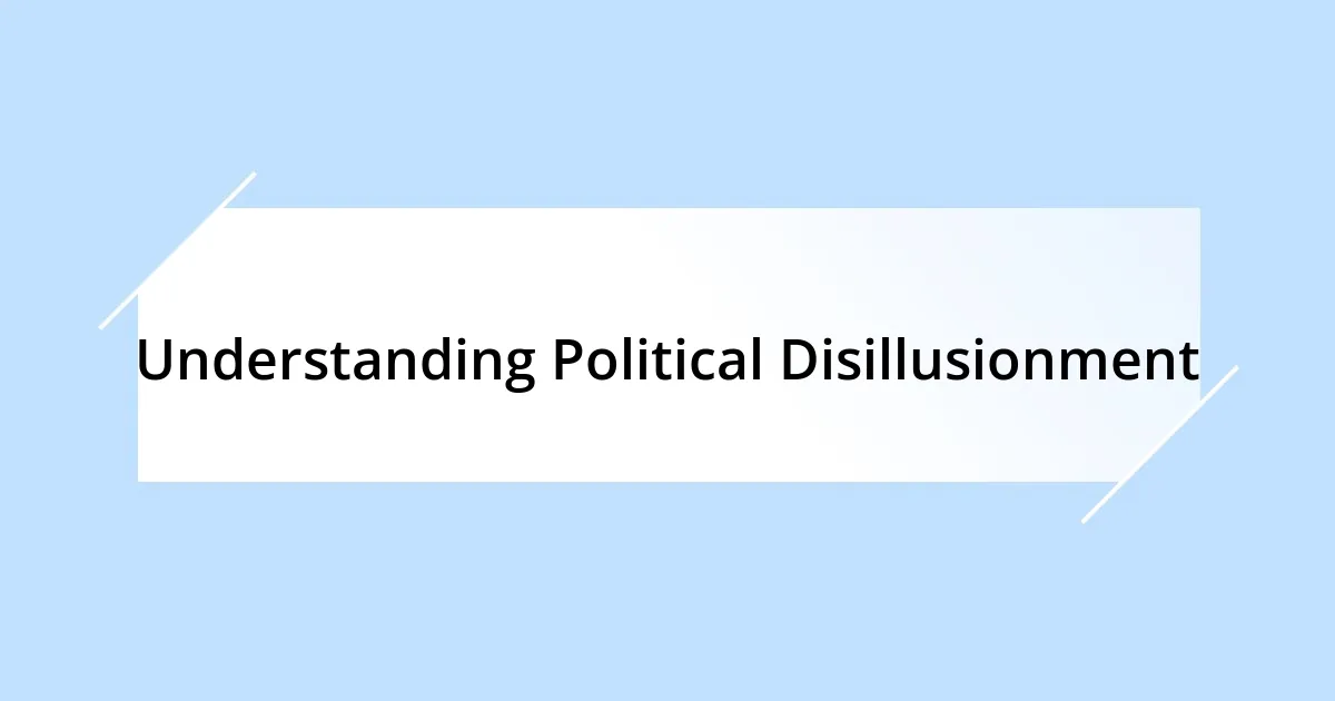Understanding Political Disillusionment