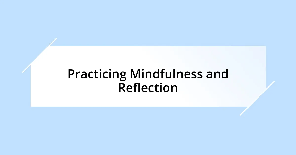 Practicing Mindfulness and Reflection