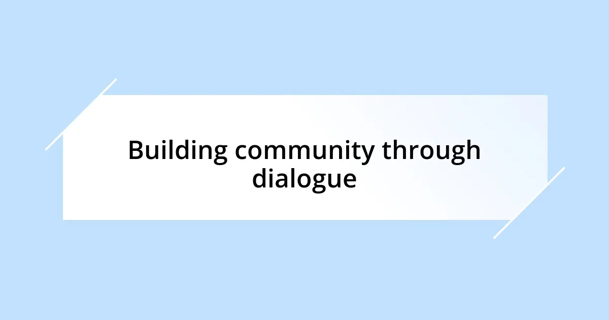 Building community through dialogue