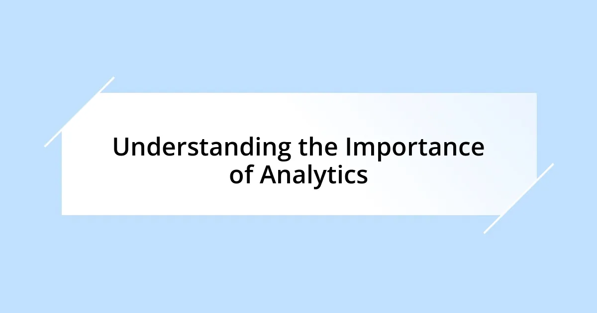 Understanding the Importance of Analytics