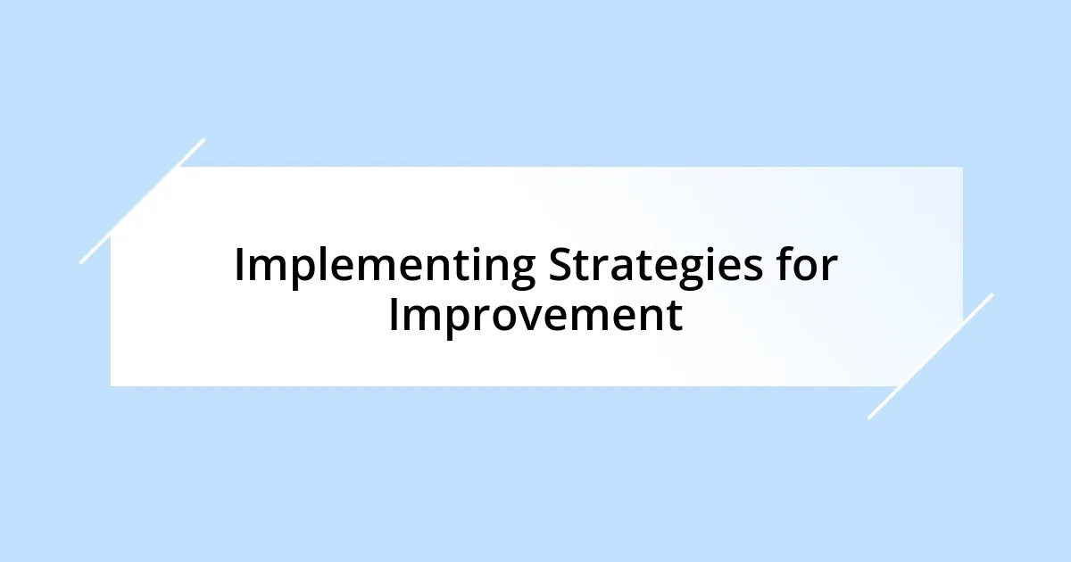 Implementing Strategies for Improvement
