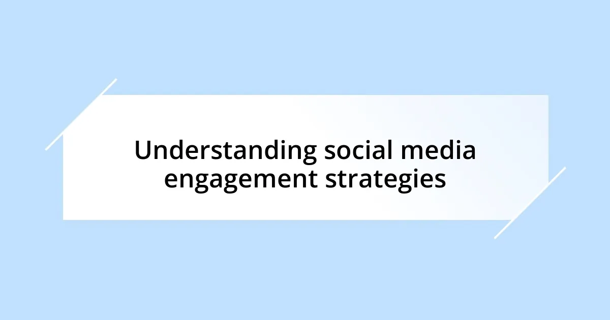 Understanding social media engagement strategies