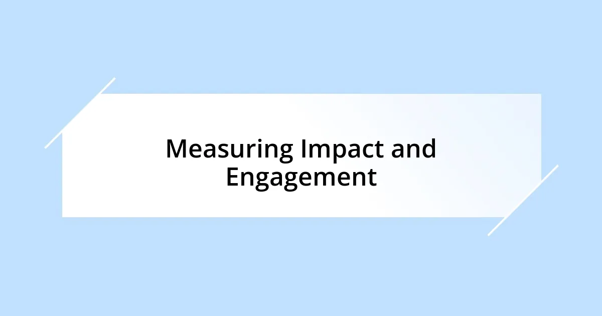 Measuring Impact and Engagement