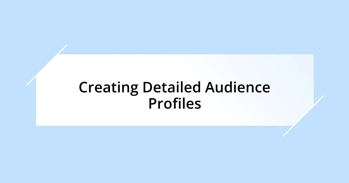 Creating Detailed Audience Profiles