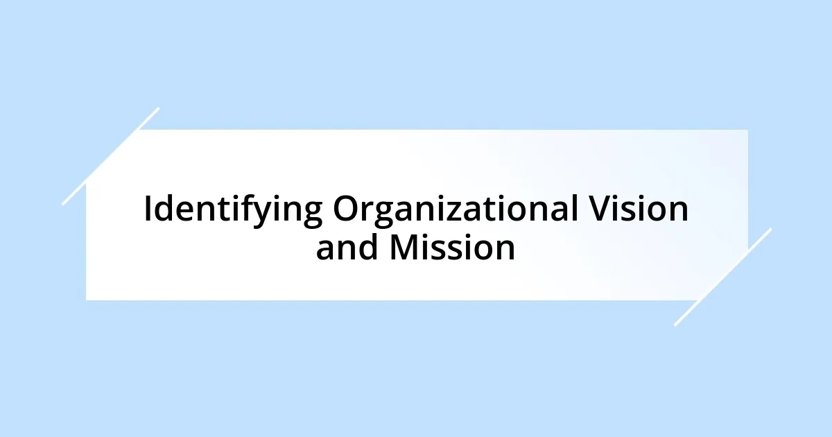 Identifying Organizational Vision and Mission