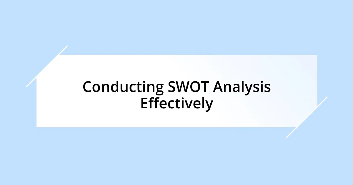 Conducting SWOT Analysis Effectively