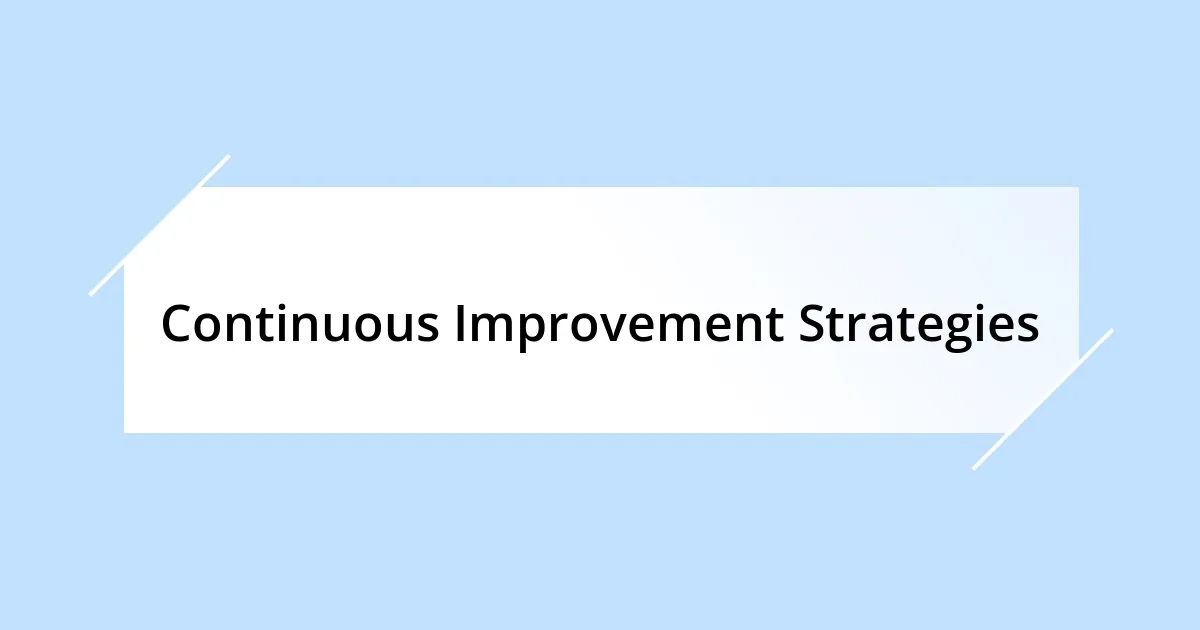 Continuous Improvement Strategies