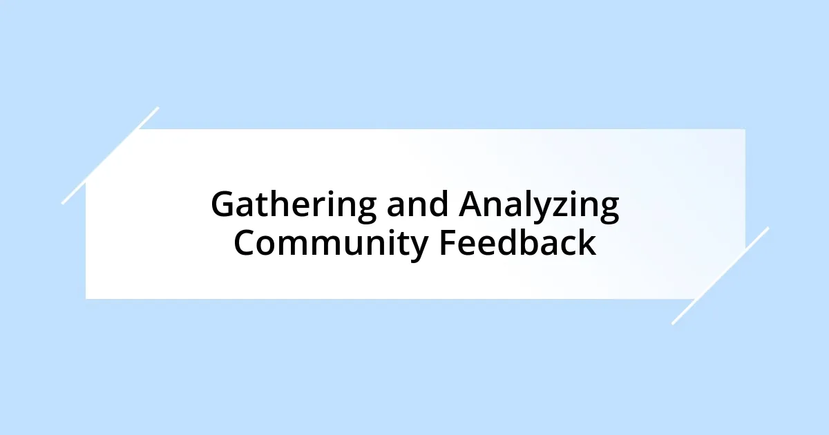 Gathering and Analyzing Community Feedback