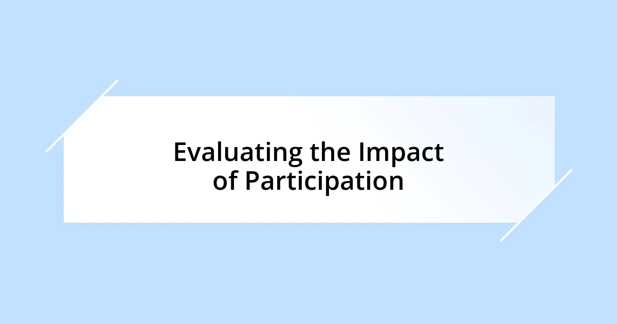Evaluating the Impact of Participation