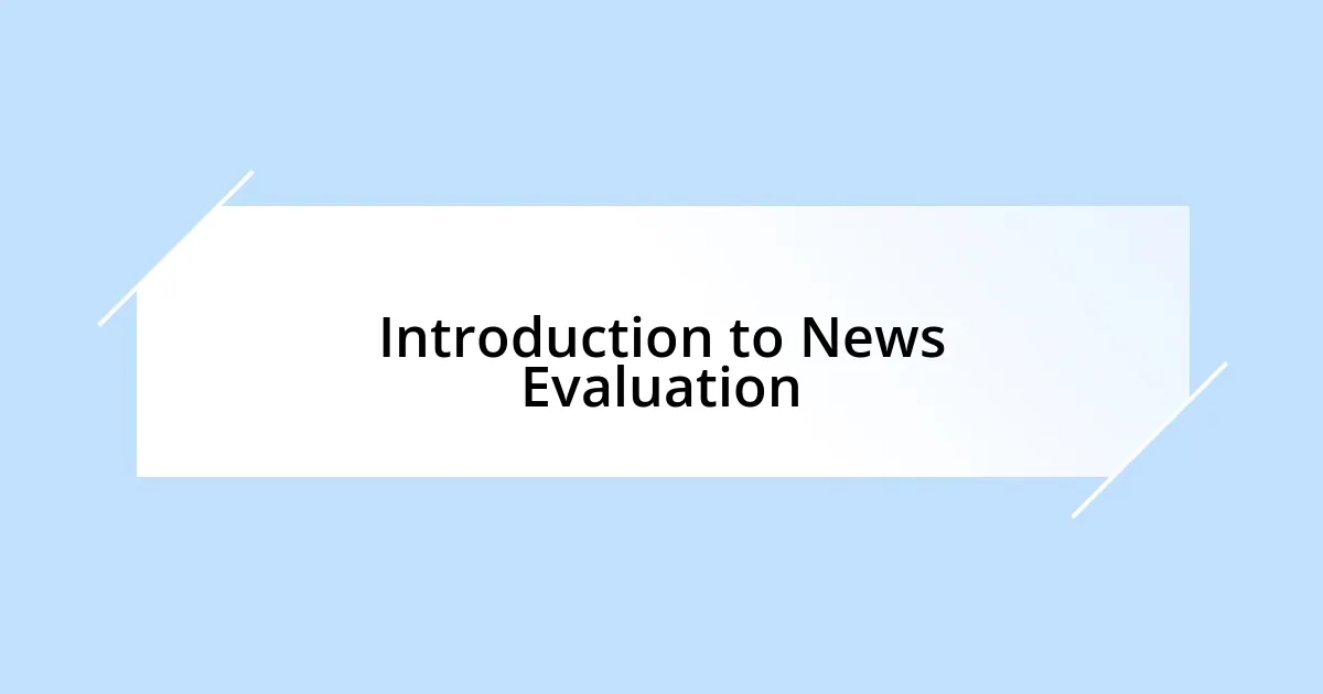 Introduction to News Evaluation