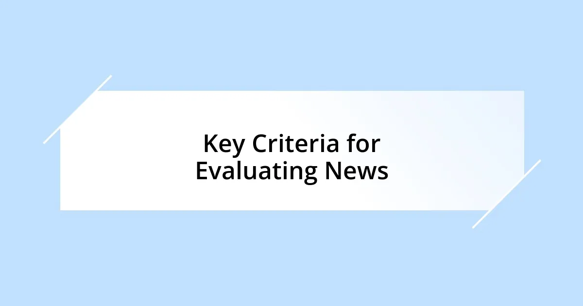 Key Criteria for Evaluating News