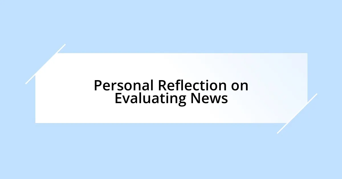 Personal Reflection on Evaluating News