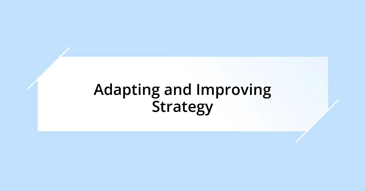 Adapting and Improving Strategy