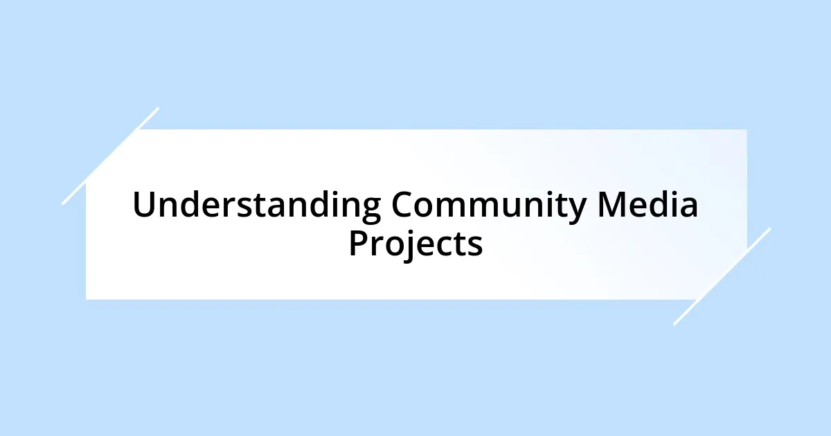 Understanding Community Media Projects