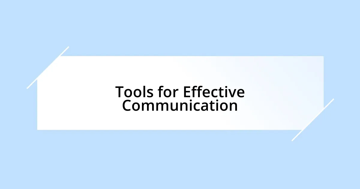 Tools for Effective Communication
