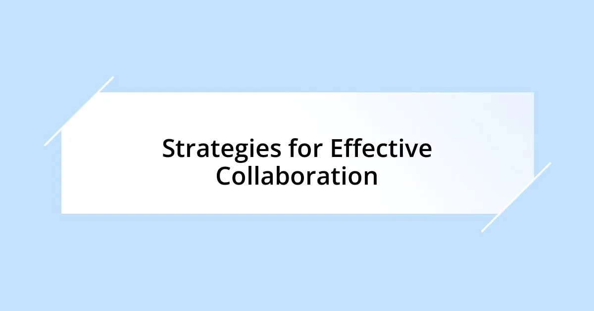 Strategies for Effective Collaboration