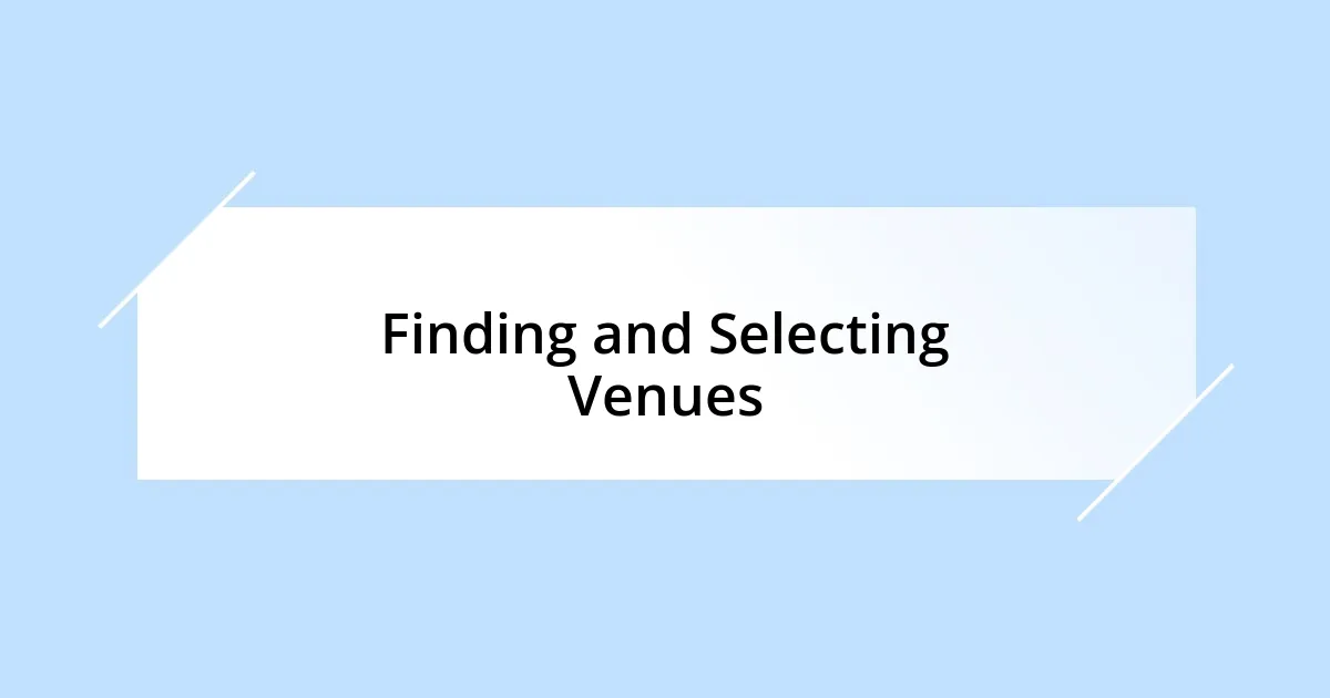 Finding and Selecting Venues