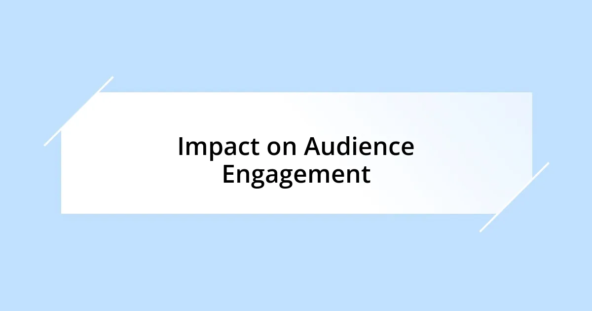 Impact on Audience Engagement