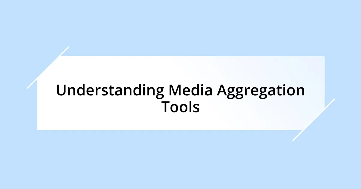 Understanding Media Aggregation Tools
