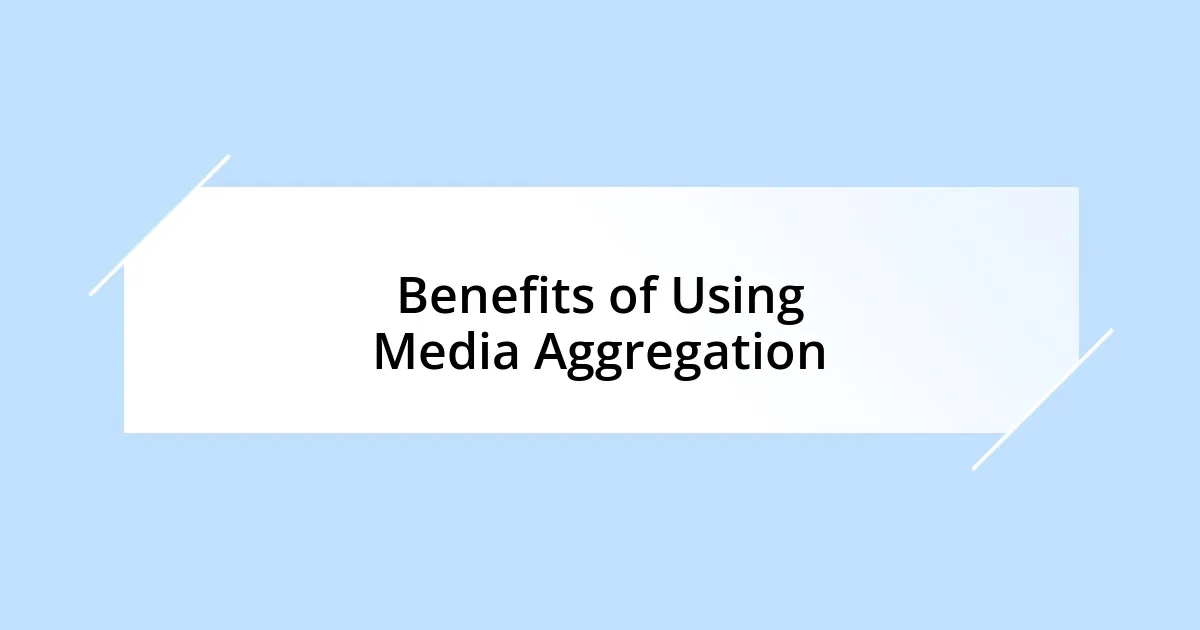 Benefits of Using Media Aggregation
