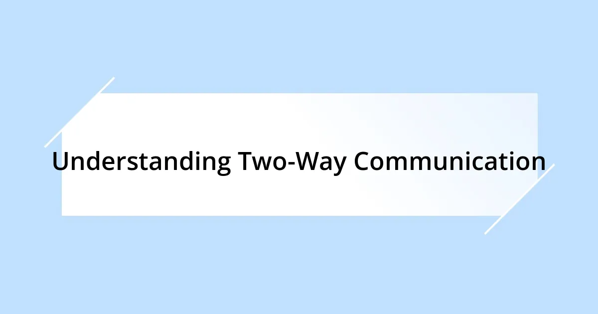 Understanding Two-Way Communication