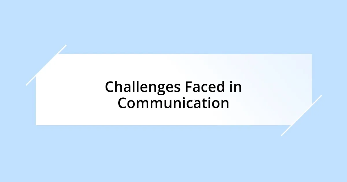 Challenges Faced in Communication