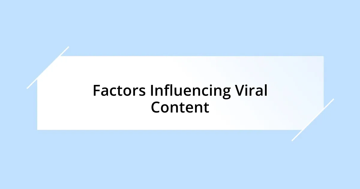 Factors Influencing Viral Content