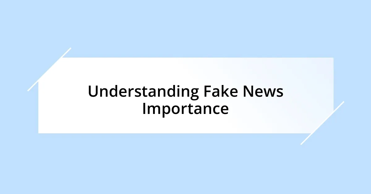 Understanding Fake News Importance