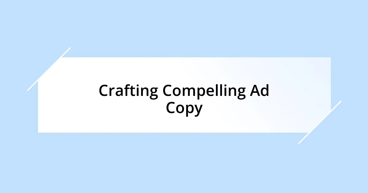 Crafting Compelling Ad Copy
