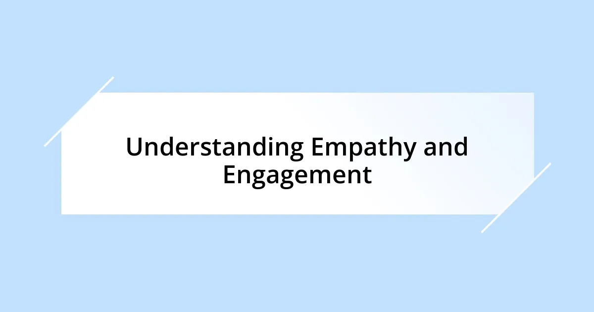 Understanding Empathy and Engagement