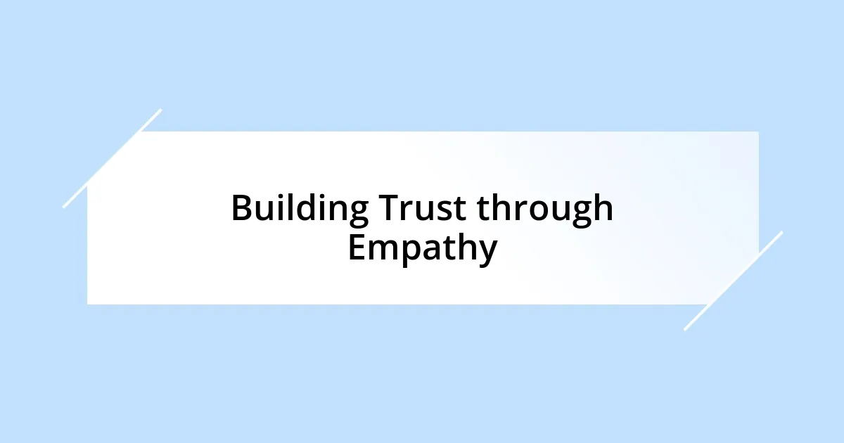 Building Trust through Empathy