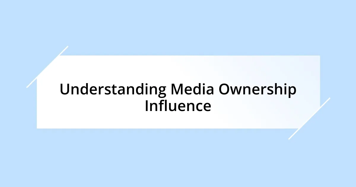 Understanding Media Ownership Influence