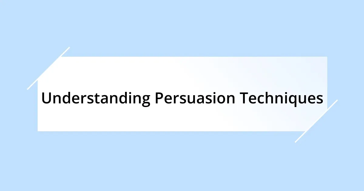 Understanding Persuasion Techniques