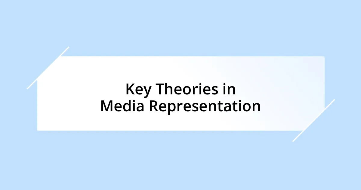 Key Theories in Media Representation