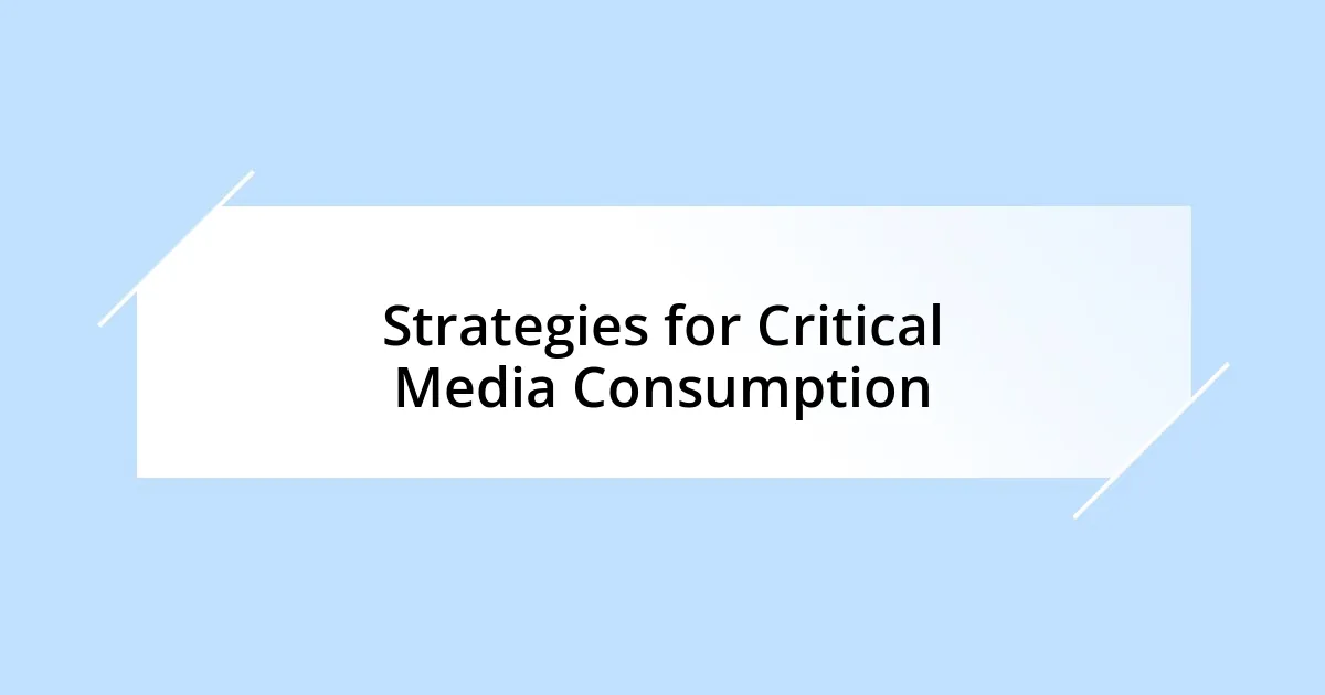 Strategies for Critical Media Consumption