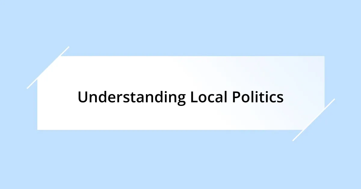Understanding Local Politics