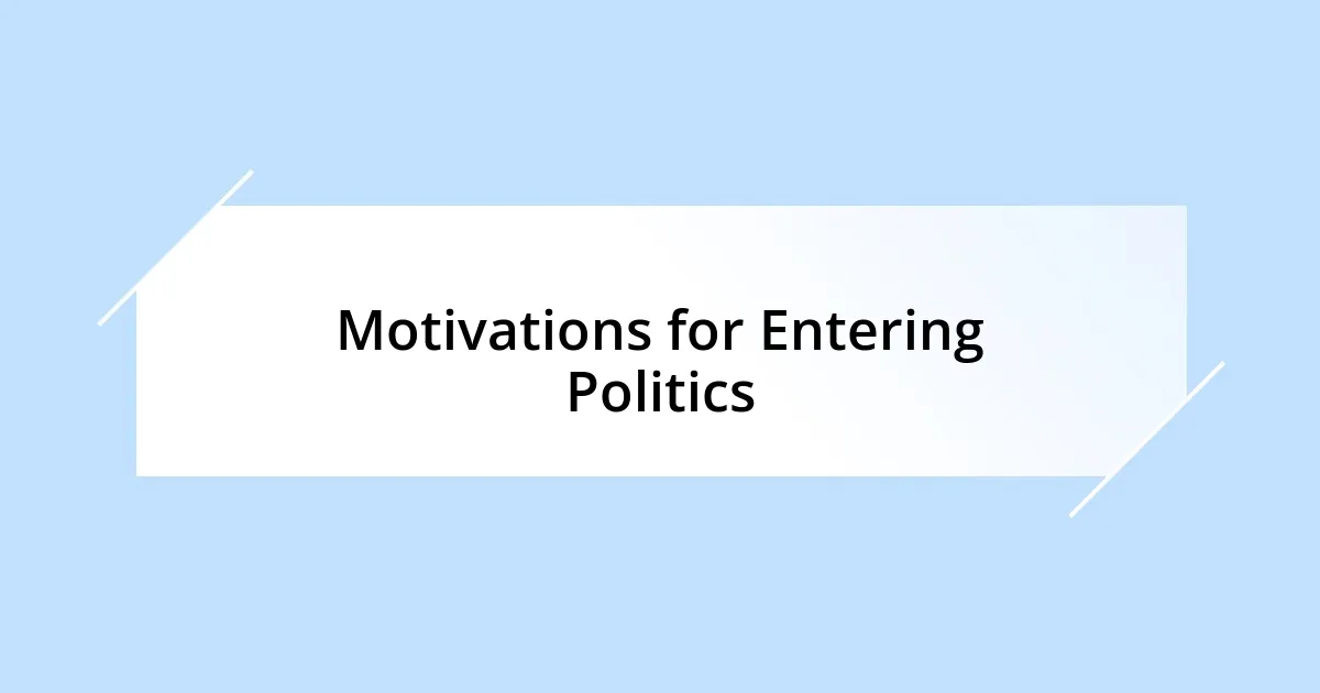 Motivations for Entering Politics