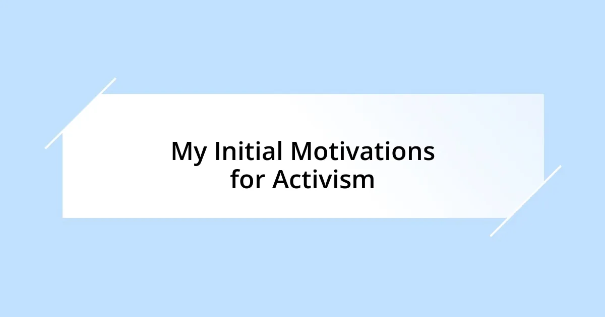 My Initial Motivations for Activism