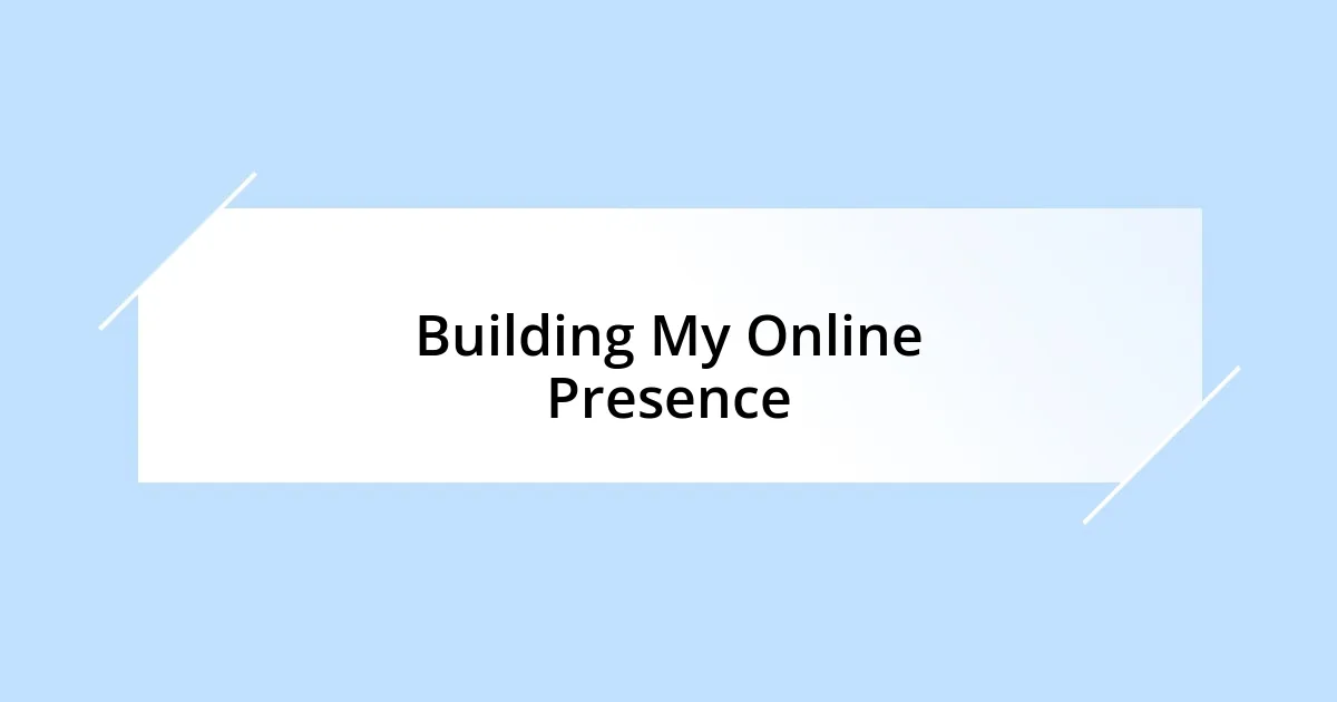 Building My Online Presence