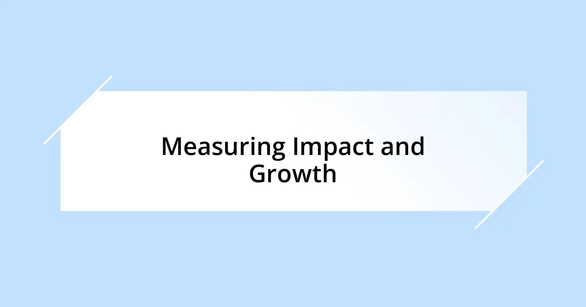 Measuring Impact and Growth