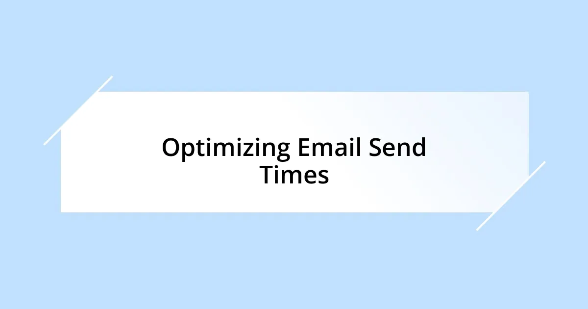Optimizing Email Send Times