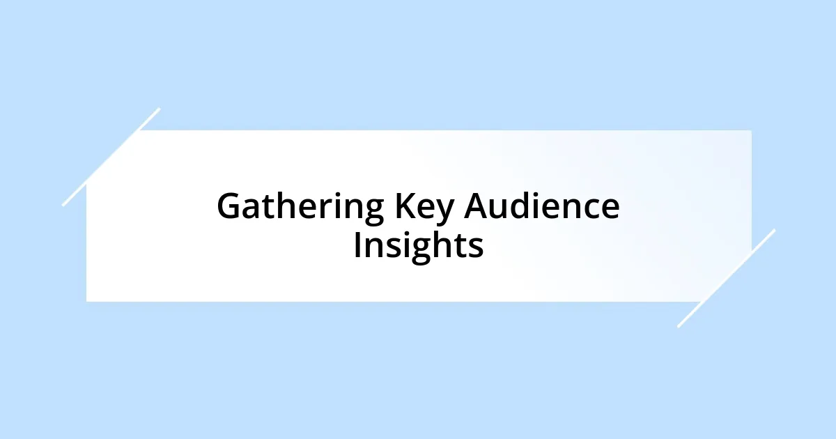 Gathering Key Audience Insights