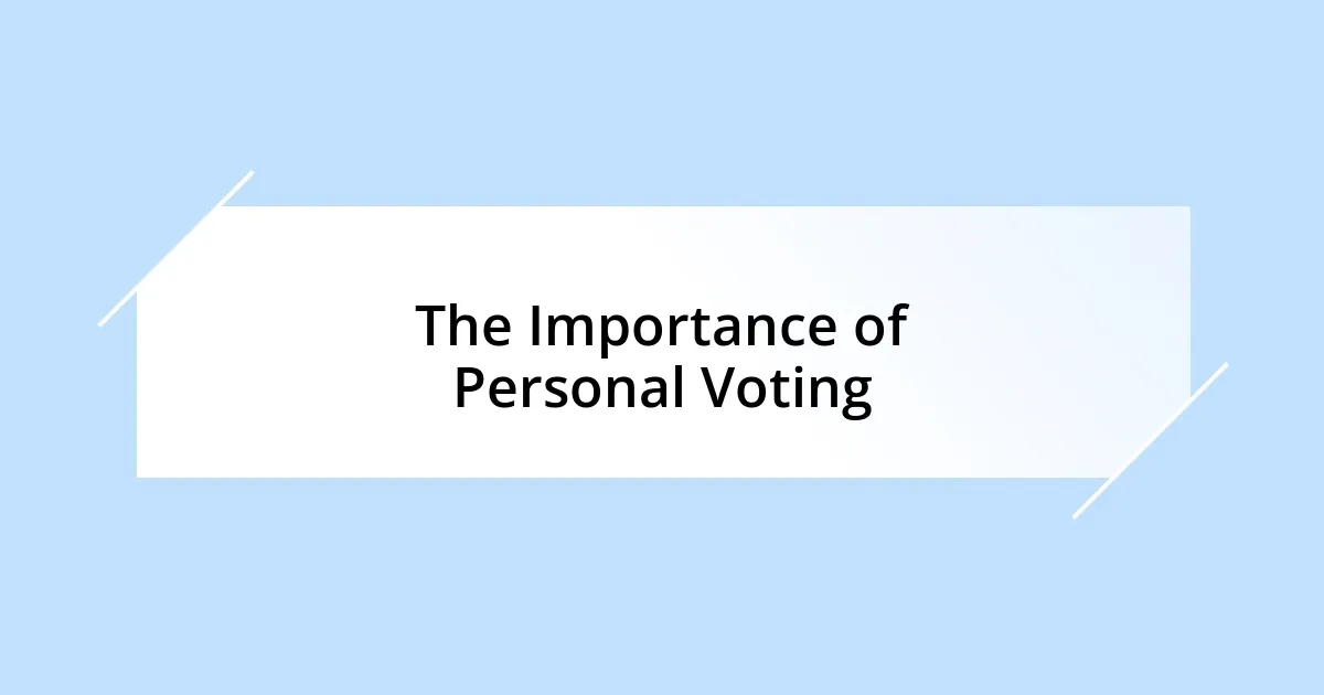 The Importance of Personal Voting