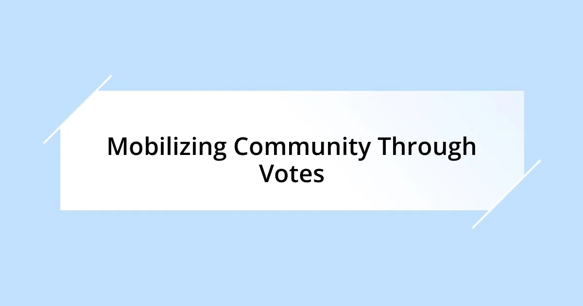 Mobilizing Community Through Votes