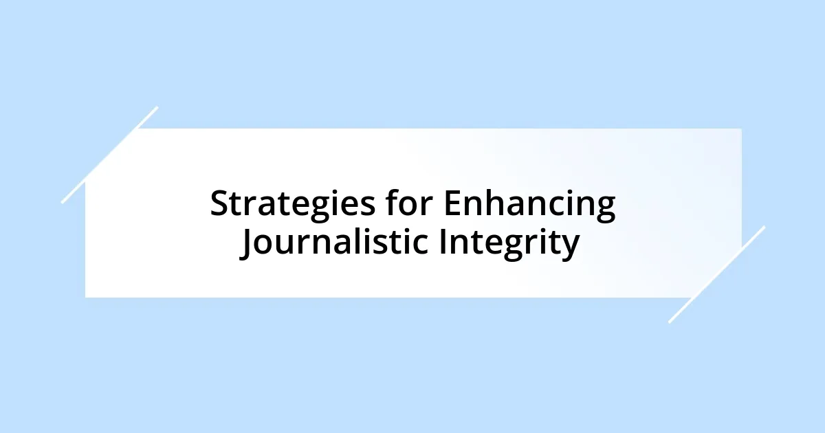 Strategies for Enhancing Journalistic Integrity