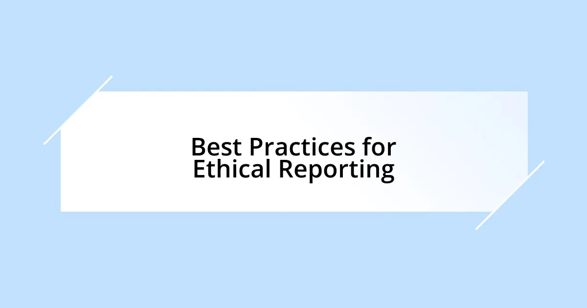 Best Practices for Ethical Reporting