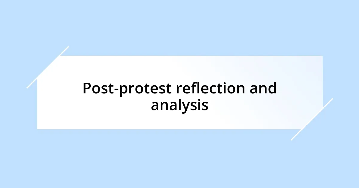 Post-protest reflection and analysis