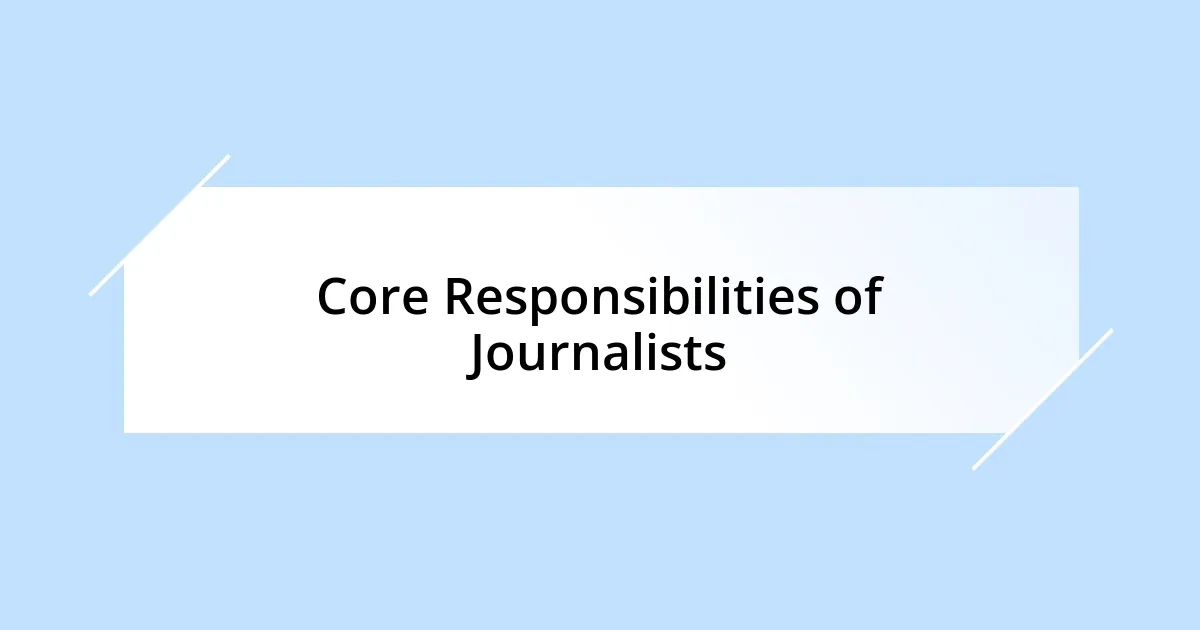 Core Responsibilities of Journalists