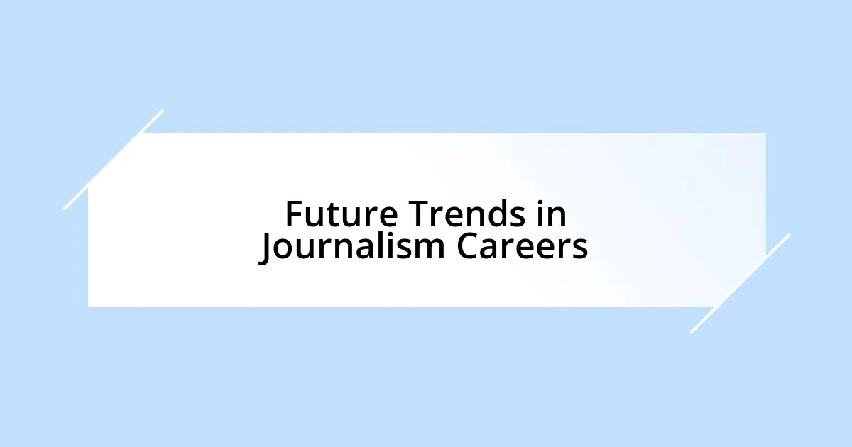 Future Trends in Journalism Careers