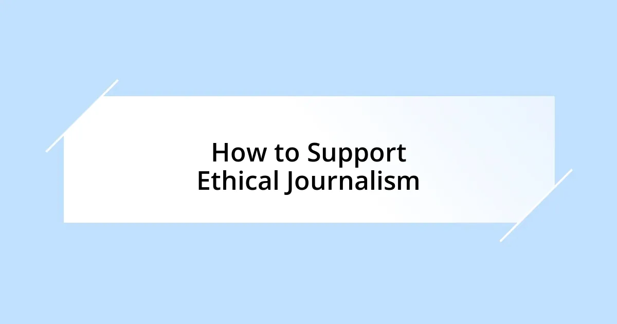 How to Support Ethical Journalism